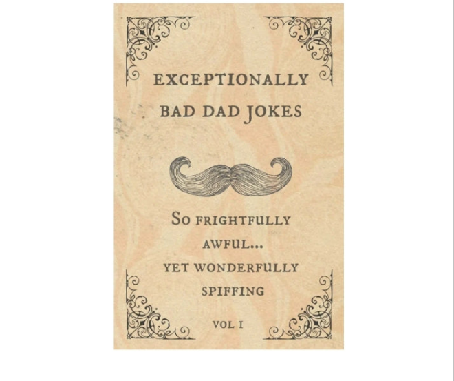 Exceptionally Bad Dad Jokes: So frightfully awful.. yet wonderfully spiffing paperback