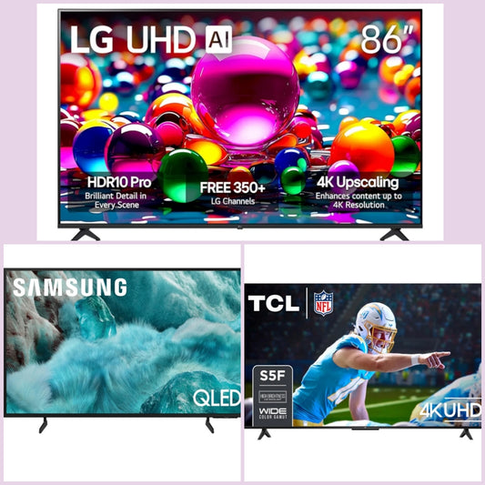 LG 86-Inch or Samsung 65-Inch Class QLED Q7F Series or TCL 55-Inch Class S5 UHD 4K LED